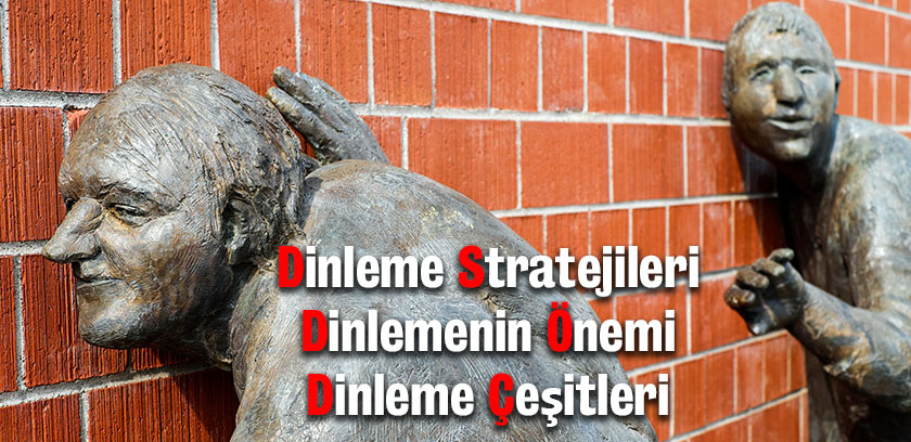 Etkili Dinleme Stratejileri, Dinlemenin Önemi, Dinleme Çeşitleri