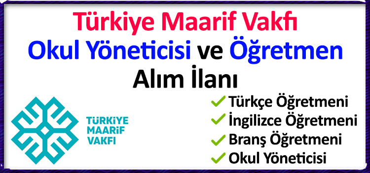 Maarif Vakfı Okul Yöneticisi ve Öğretmen Alım İlanı