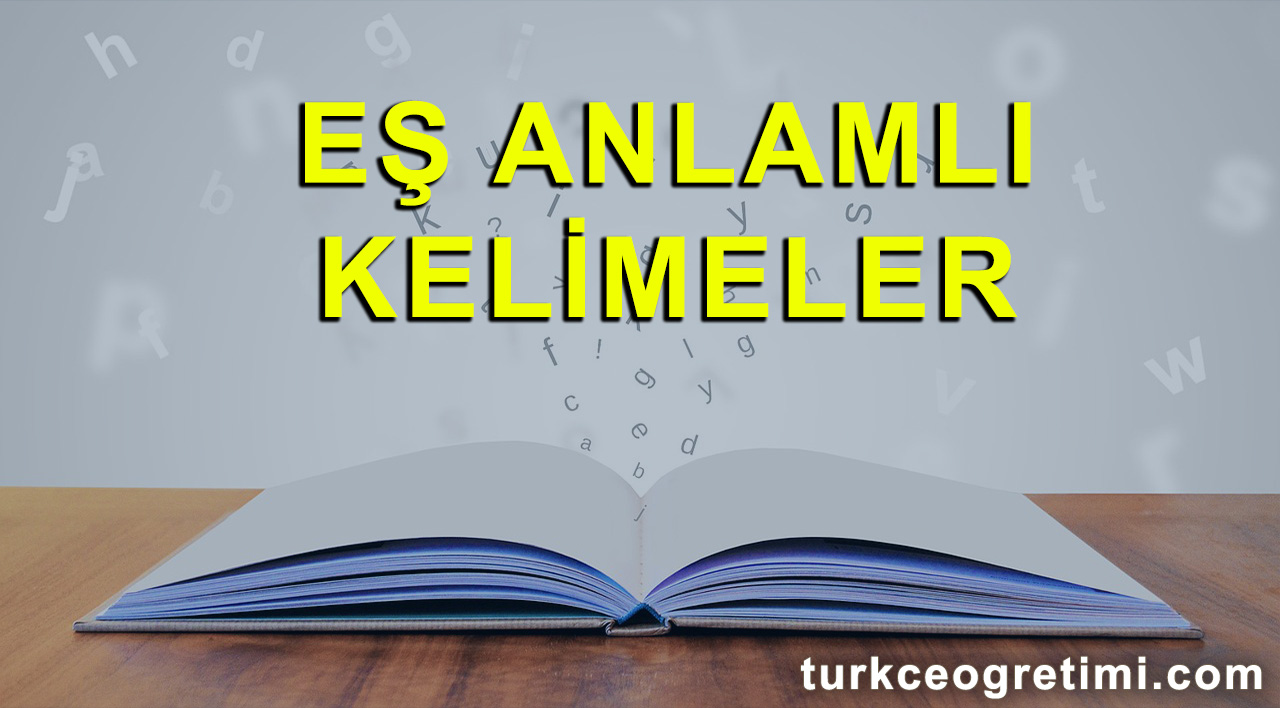 Türkçe Eş Anlamlı Kelimeler 100+