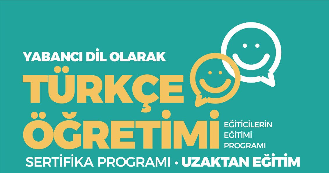 TÜRKÇENİN YABANCI DİL OLARAK ÖĞRETİMİ SERTİFİKA PROGRAMI (UZAKTAN EĞİTİM)