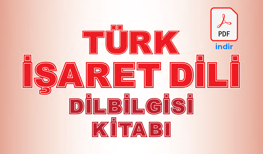 Türk İşaret Dili Dilbilgisi Kitabı (PDF)