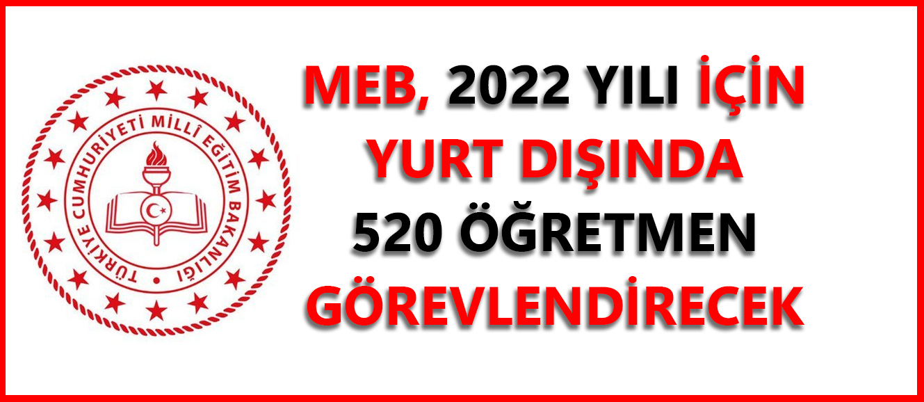 MEB, YURT DIŞINDA 520 ÖĞRETMEN GÖREVLENDİRECEK