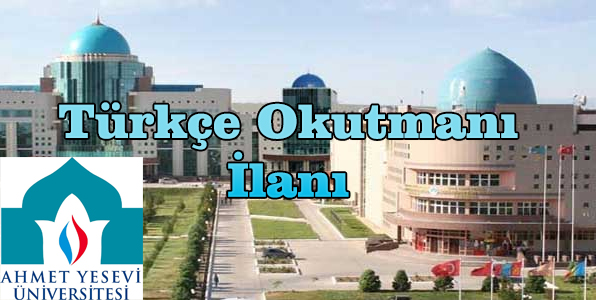 Ahmet Yesevi Üniversitesi Türkçe Okutmanı İlanı