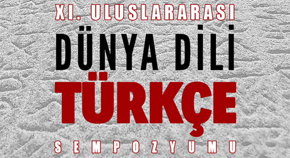 XI. Uluslararası Dünya Dili Türkçe Sempozyumu - 16-18 Ekim 2019